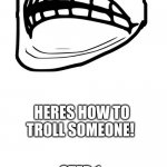 tired of being trolled?