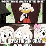 DuckTales Dewey | MY ADMIN SERVER NOT UNDERSTANDING WHAT I'M SAYING IN CHAT; ME REPEATING IN CHAT:  
:(BAN HUEY | image tagged in ducktales dewey,ducktales | made w/ Imgflip meme maker