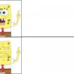 Ay it’s a new meme template my dudes | image tagged in spongebob happy to angry | made w/ Imgflip meme maker