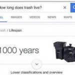how long does trash live? meme