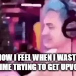 ninja | HOW I FEEL WHEN I WASTE MY TIME TRYING TO GET UPVOTES: | image tagged in gifs,meme | made w/ Imgflip video-to-gif maker