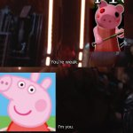 Big facts | image tagged in your weak i m you,peppa pig,piggy | made w/ Imgflip meme maker