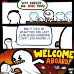 Billy's dad hires someone | BILLY TOLD ME WHAT YOU DID LAST YEAR WHEN SOMEONE DIDNT LIKE AMONG US; BILLY HQ | image tagged in billy's dad hires someone,memes,billy | made w/ Imgflip meme maker