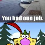 Why???!! | What?! | image tagged in no way nature cat,memes,funny,you had one job,fails,task failed successfully | made w/ Imgflip meme maker