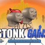 Stonk gains | STONK | image tagged in capital gains,stonks,meme man | made w/ Imgflip meme maker