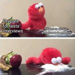 Tv tv tv | Prepare for tests & interviews; Watch tv all day and drown in self pity | image tagged in elmo healthy choice | made w/ Imgflip meme maker