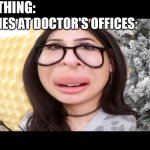that fish | NOTHING:; FISHES AT DOCTOR'S OFFICES: | image tagged in sssniperwolfs big head,funny,memes,funny memes,funny meme | made w/ Imgflip meme maker