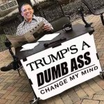 dumb ass trump