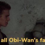 It's all Obi-Wan's fault!