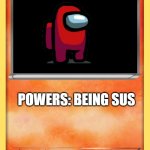 Blank Pokemon Card | RED; POWERS: BEING SUS | image tagged in blank pokemon card | made w/ Imgflip meme maker