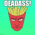Frylock without beard | DEADASS! | image tagged in frylock without beard,deadass,aqua teen hunger force,aqua teen | made w/ Imgflip meme maker