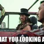 What you looking at? | WHAT YOU LOOKING AT? | image tagged in danny trejo,bullets of justice,driving,what are you looking at | made w/ Imgflip meme maker