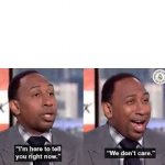 Stephen A Smith Don't Care