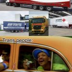 Always looking for it | Transport companies:; Trans people: | image tagged in bel air,trans | made w/ Imgflip meme maker