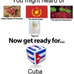 you might have heard... | image tagged in cuba,united states,throw the cheese | made w/ Imgflip meme maker