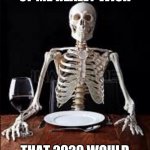 I just wish 2020 would just hurry up and end | I FOR THE LIFE OF ME REALLY WISH; THAT 2020 WOULD JUST END ALREADY | image tagged in impatient skeleton,memes,2020 sucks,2020 | made w/ Imgflip meme maker
