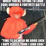 welp good luck | WHEN YOU'RE TRYING TO LOOK COOL DURING A FORTNITE BATTLE; "TIME TO GO WISH ME GOOD LUCK I HOPE PEOPLE THINK I LOOK COOL" | image tagged in fortnite skin | made w/ Imgflip meme maker