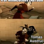 Azula bumps into Iroh | ME RUNNING TO SEASON 4 OF MIRACULOUS LADYBUG; Tomas Austruc | image tagged in azula bumps into iroh,miraculous ladybug,miraculous,avatar the last airbender | made w/ Imgflip meme maker
