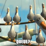 Everyone in the #ps5-pre-orders channel on the Playstation Discord when someone mentions the word "queue" | QUEUE? | image tagged in ps5,playstation direct,queue-it,mine,sony | made w/ Imgflip meme maker