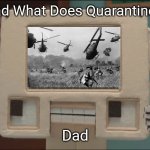 When Your Child In 2046 Asks You Something | Child:Dad What Does Quarantine Mean? 2046; Dad | image tagged in don't hug me i'm scared computer | made w/ Imgflip meme maker