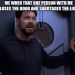 Help me! | ME WHEN THAT ONE PERSON WITH ME CLOSES THE DOOR AND SABOTAGES THE LIGHT | image tagged in gifs,funny,memes,please help me,emergency meeting among us,there is 1 imposter among us | made w/ Imgflip video-to-gif maker