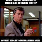 Media Mail Breakfast Club | COMPLAINING ABOUT SLOW MEDIA MAIL DELIVERY TIMES? YOU JUST BOUGHT YOURSELF ANOTHER WEEK. | image tagged in breakfast club | made w/ Imgflip meme maker