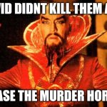 ming murder hornets | COVID DIDNT KILL THEM ALL? RELEASE THE MURDER HORNETS | image tagged in flash gordon | made w/ Imgflip meme maker