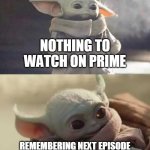 Child | NOTHING TO WATCH ON PRIME; REMEMBERING NEXT EPISODE OF MANDALORIAN IS OUT TOMORROW | image tagged in happy sad child | made w/ Imgflip meme maker