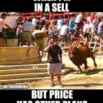 Forex Trading Price Reversal | WHEN I'M
IN A SELL; @MOTRADINGMEMES; BUT PRICE HAS OTHER PLANS | image tagged in bull blindside,forex,forex market,trading,forex trading,bullish | made w/ Imgflip meme maker
