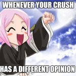 Supporting your crush | WHENEVER YOUR CRUSH; HAS A DIFFERENT OPINION | image tagged in yachiru | made w/ Imgflip meme maker