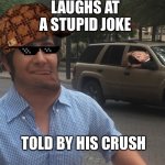 Meme MiKe & Trump | LAUGHS AT A STUPID JOKE; TOLD BY HIS CRUSH | image tagged in memes,funny | made w/ Imgflip meme maker