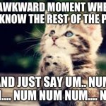 I forgot | THAT AWKWARD MOMENT WHEN YOU DON'T KNOW THE REST OF THE PRAYER; AND JUST SAY UM.. NUM NUM.... NUM NUM NUM.... NUM.. | image tagged in prayer | made w/ Imgflip meme maker