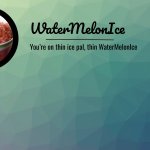 WaterMelonIce Announcement meme