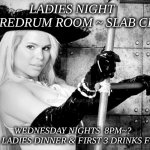 Maria Durbani | LADIES NIGHT  
@ REDRUM ROOM ~ SLAB CITY; WEDNESDAY NIGHTS  8PM~?  
ALL LADIES DINNER & FIRST 3 DRINKS FREE | image tagged in maria durbani | made w/ Imgflip meme maker