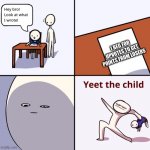 Yeet the child | I BEG FOR UPVOTES TO GET POINTS FROM LOSERS | image tagged in yeet the child | made w/ Imgflip meme maker