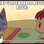 The owner of the garden you messed up, Apollo | AI: WHAT GARDEN HAVE I MESSED UP?
ROSIE: | image tagged in the owner of the garden you messed up apollo,anime,animal crossing | made w/ Imgflip meme maker