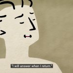 i will answer when i return