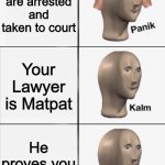 Kalm, Panik, Kalm, Kalm, wait what? PANIK!!!!! | You think you got away with a crime You are arrested and taken to court Your Lawyer is Matpat He proves you innocent He says: "But that is j | image tagged in kalm panik kalm kalm wait what panik | made w/ Imgflip meme maker