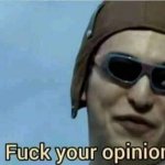 Filthy Frank fuck your opinion