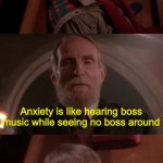 Kevin Confused | Anxiety is like hearing boss music while seeing no boss around | image tagged in kevin confused | made w/ Imgflip meme maker