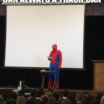 Trash can | ONCE A TRASH CAN ALWAYS A TRASH CAN; QUOTE OF THE DAY | image tagged in spiderman on stage | made w/ Imgflip meme maker