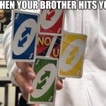 Bruh | WHEN YOUR BROTHER HITS YOU | image tagged in bruh | made w/ Imgflip meme maker