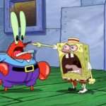 Spongebob yells at Mr. Krabs meme