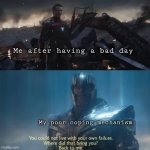 Thanos you could not live with your own failure Meme Generator - Imgflip