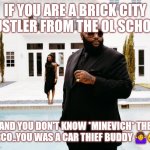 What Would Rick Ross Do | IF YOU ARE A BRICK CITY HUSTLER FROM THE OL SCHOOL; AND YOU DON'T KNOW *MINEVICH* THE NARCO..YOU WAS A CAR THIEF BUDDY 🤷😄!! | image tagged in what would rick ross do | made w/ Imgflip meme maker