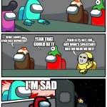 Mean guy | ALRIGHT WHO KILLED GREEN; WHAT ABOUT CYAN SELF REPORTED; YEAH THAT COULD BE IT; YEAH LETS GET THE GUY WHO'S SPACESUIT HAS NO HAIR OR HAT! I'M SAD; THATS OFFENSIVE I'M KICKING YOU | image tagged in among us meeting 2 | made w/ Imgflip meme maker
