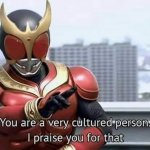 Kamen Rider Kuuga You are a very cultured person meme