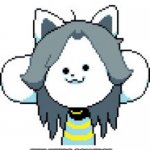 Tem needs muns | HOI! I’M TEM! TEM NEEDS COLLEDGE CREDIT FOR EDUCASHION. CAN YOU HELP TEM GET COLLEDGE MUNS? | image tagged in temmie,muns,tem flakes,please tem will take anything to sell for muns,even dog bone,please help tem by visiting tem shop | made w/ Imgflip meme maker