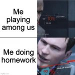 Level of Stress | Me playing among us; Me doing homework; ∞ | image tagged in level of stress | made w/ Imgflip meme maker