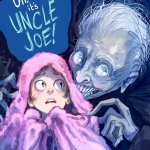 Oh, No! it's Uncle Joe!
